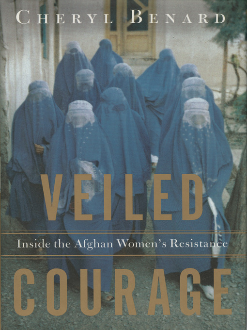Title details for Veiled Courage by Cheryl Benard - Available
